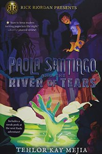 Rick Riordan Presents: Paola Santiago and the River of Tears-A Paola Santiago Novel Book 1