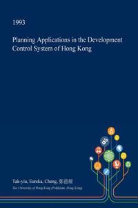 Planning Applications in the Development Control System of Hong Kong