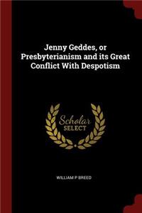 Jenny Geddes, or Presbyterianism and Its Great Conflict with Despotism