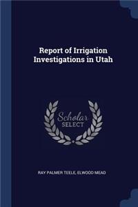 Report of Irrigation Investigations in Utah