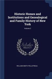 Historic Homes and Institutions and Genealogical and Family History of New York; Volume 2