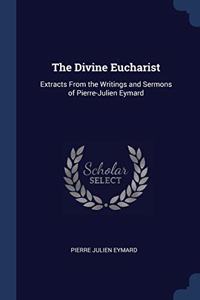 THE DIVINE EUCHARIST: EXTRACTS FROM THE