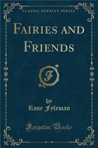 Fairies and Friends (Classic Reprint)