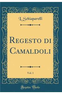 Regesto Di Camaldoli, Vol. 1 (Classic Reprint)