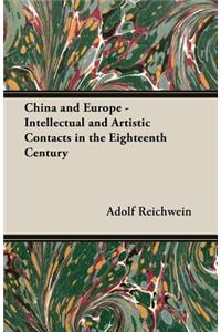 China And Europe - Intellectual And Artistic Contacts In The Eighteenth Century