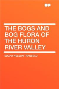 The Bogs and Bog Flora of the Huron River Valley