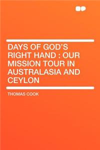 Days of God's Right Hand: Our Mission Tour in Australasia and Ceylon