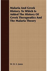 Malaria And Greek History. To Which Is Added The History Of Greek Therapeutics And The Malaria Theory