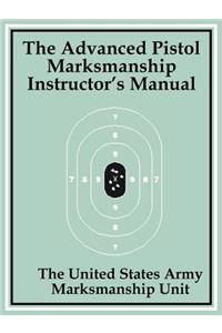 Advanced Pistol Marksmanship Instructor's Manual