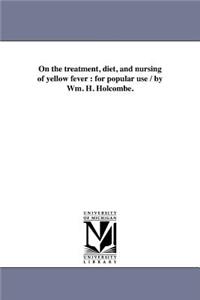 On the Treatment, Diet, and Nursing of Yellow Fever