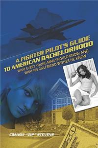 A Fighter Pilot's Guide to American Bachelorhood