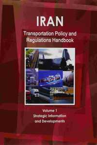 Iran Transportation Policy and Regulations Handbook Volume 1 Strategic Information and Developments