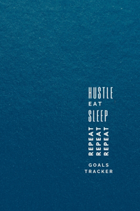 Hustle, Eat, Sleep, Repeat