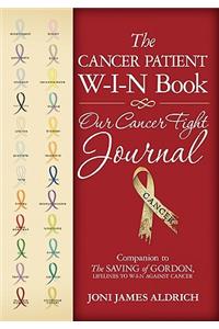 The Cancer Patient W-I-N Book: Our Cancer Fight Journal
