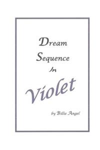 Dream Sequence In Violet