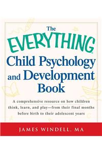 The Everything Child Psychology and Development Book