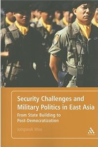 Security Challenges and Military Politics in East Asia