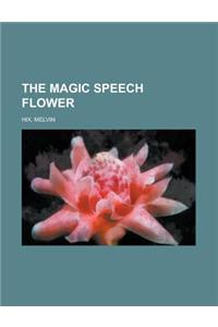 The Magic Speech Flower