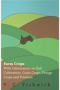 Farm Crops - With Information on Soil Cultivation, Grain Crops, Forage Crops and Potatoes