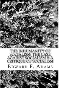 The Inhumanity Of Socialism