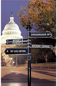 Crossroads of Money & Power & Wicked Things