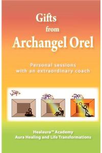 Gifts from Archangel Orel: Personal Sessions with an Extraordinary Coach