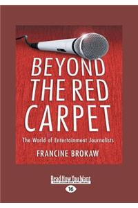 Beyond the Red Carpet: The World of Entertainment Journalists (Large Print 16pt)