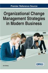 Organizational Change Management Strategies in Modern Business