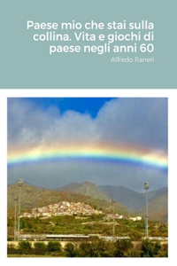 Paese mio che stai sulla collina. Vita e giochi di paese negli anni 60