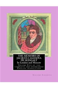 The Memoirs of Jacques Casanova de Seingalt - In London and Moscow: Volume Five of the Complete and Unabridged English Translation - Illustrated with Old Engravings