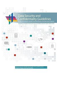 Data Security and Confidentiality Guidelines for HIV, Viral Hepatitis, Sexually Transmitted Disease, and Tuberculosis Programs