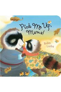Pick Me Up, Mama!