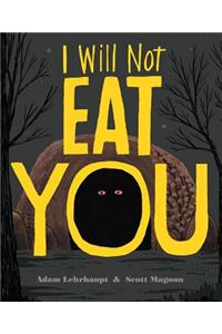 I Will Not Eat You