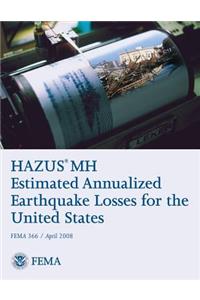 HAZUS(R) MH Estimated Annualized Earthquake Losses for the United States (FEMA 366 / April 2008)