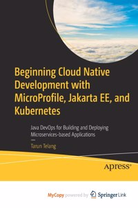 Beginning Cloud Native Development with MicroProfile, Jakarta EE, and Kubernetes