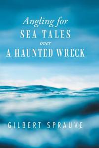 Angling for Sea Tales over a Haunted Wreck