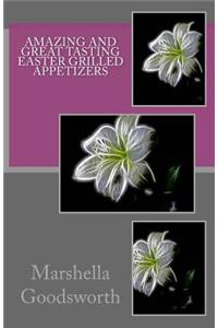 Amazing and Great Tasting Easter Grilled Appetizers