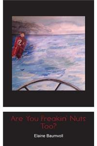 Are You Freakin' Nuts Too?