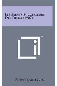 Les Saints Successeurs Des Dieux (1907)