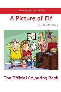 Gudh Elf & Badh Elf - BOOK 1 A Picture of Elf, The Official Colouring Book