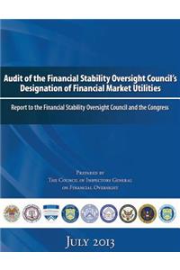 Audit of the Financial Stability Oversight Council's Designation of Financial Market Utilities