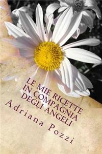 Le Mie Ricette in Compagnia Degli Angeli