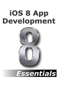 iOS 8 App Development Essentials - Second Edition