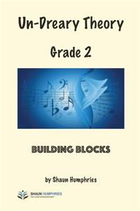 Un-Dreary Theory: Grade 2 - Building Blocks