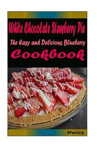 White Chocolate Stawberry Pie