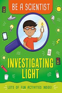 Be a Scientist: Investigating Light