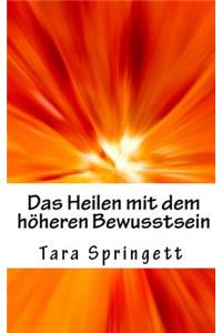 Das Heilen mit dem höheren Bewusstsein