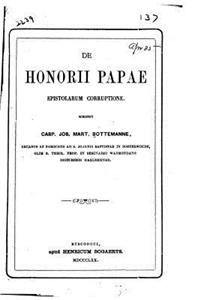 De Honorii Papae epistolarum corruptione