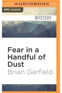 Fear in a Handful of Dust