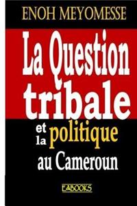La Question Tribale Et La Politique Au Cameroun